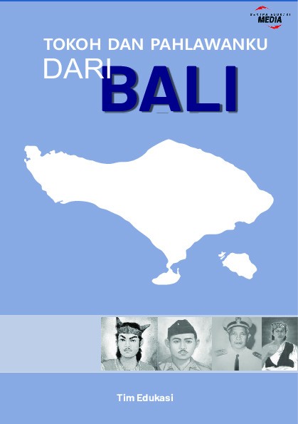 Tokoh dan Pahlawanku Dari : Bali